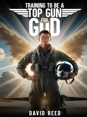 cover image of TRAINING TO BE a TOP GUN FOR GOD